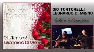 Se c'è l'amore - Gio Tortorelli e Leonardo Di Minno