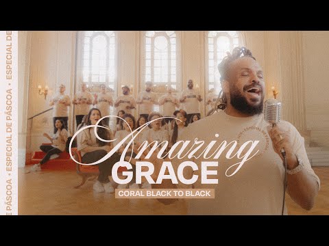 Amazing Grace - Coral Black To Black, Bruno Graça (Especial de Páscoa)