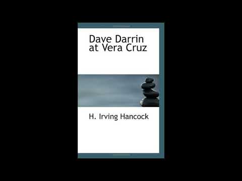 Dave Darrin at Vera Cruz: Fighting with the U.S. Navy in Mexico by H. Irving Hancock — free full audiobook