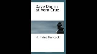 Dave Darrin at Vera Cruz: Fighting with the U.S. Navy in Mexico