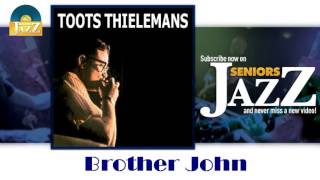 Toots Thielemans - Brother John (HD) Officiel Seniors Jazz