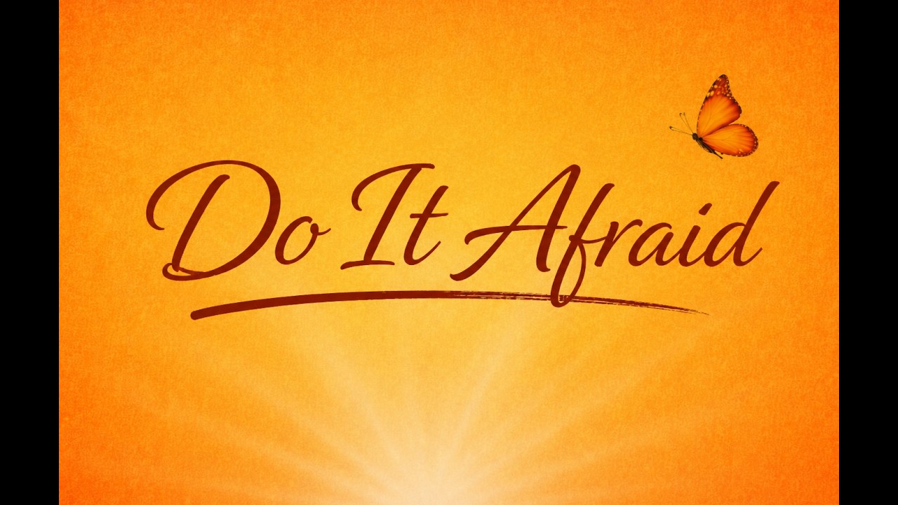 Talk#12 DO IT AFRAID | Courage Over Fear