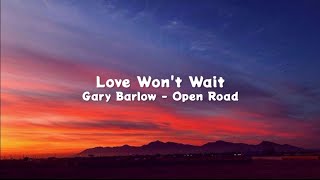 Love Won&#39;t Wait - Gary Barlow (Lyrics)