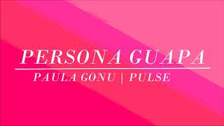 PERSONA GUAPA - Paula Gonu ft Pulse