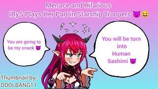 Menace and Hilarious IRyS Plays Her Part in Starship Troopers 😈😆 [hololive EN Promise] 