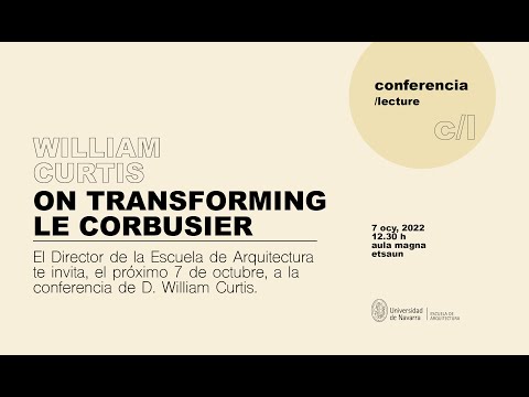 Conferencia William Curtis: 'On Transforming Le Corbusier'