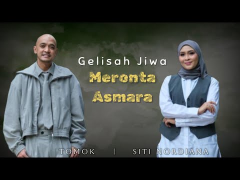 Gelisah Jiwa Meronta Asmara - Siti Nordiana & Tomok (lirik)