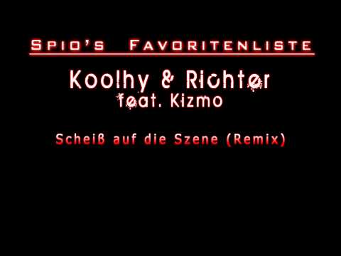 Koolhy & Richter feat. Kizmo - Scheiß auf die Szene (Remix) (HQ)