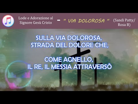 '' VIA DOLOROSA '' (con testo in Italiano - Sandi Patty / Rosa B)