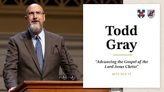 Todd Gray | Advancing the Gospel of the Lord Jesus Christ