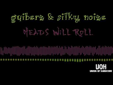 Guiberz & Silky Noize - Heads Will Roll (Free Download)