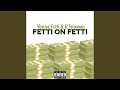Fetti on Fetti (feat. A Smoov)