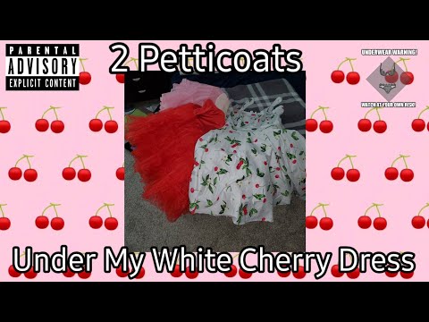2 Petticoats Under My White Cherry Dress