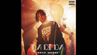 Kevin George - LA DI DA - Official Audio (Explicit)