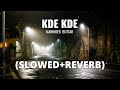 Kde Kde (slowed+reverb) | Maninder Buttar | Relax Reverb