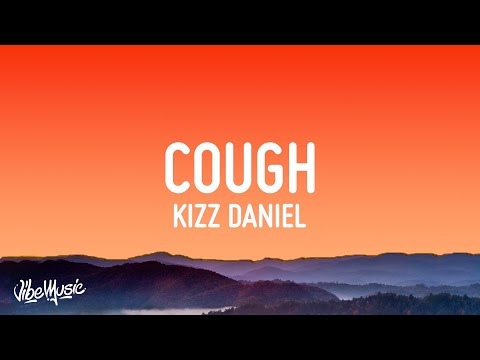 Kizz Daniel, EMPIRE - Cough (Lyrics)