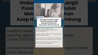 SERANGAN MENGEJUTKAN! Rudal Iran Hantam Gedung Tinggi di Kawasan Finansial Dubai
