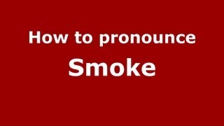 How to pronounce Smoke