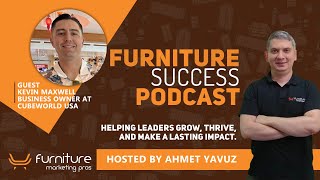He Did Business with the White House & a Billionaire | Kevin Maxwell | Furniture Success Podcast