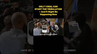 ONLY 1 DEAL CAN START THE TRIBULATION — And It Might Be Happening Now