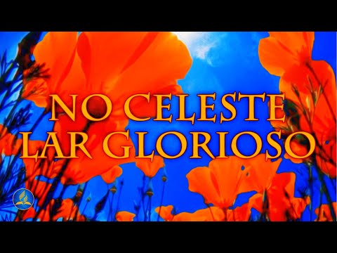Hinário Adventista 561 - NO CELESTE LAR GLORIOSO
