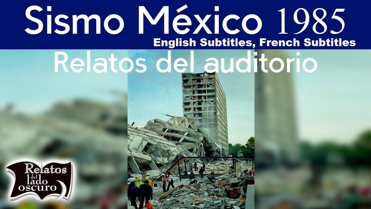 Sismo México 1985 | Relatos del auditorio | Relatos del lado oscuro (English, French Subtitles)
