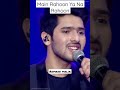 Main Rahoon Ya Na Rahoon Screen Shorts Status Armaan Malik Live Performance Show Armaanmalik