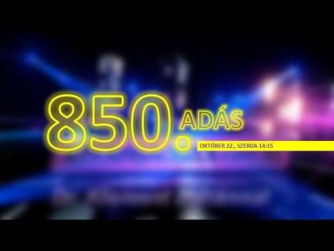 A 850. adás!