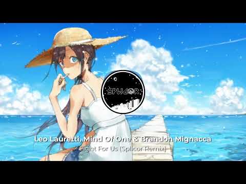 Leo Lauretti, Mind Of One & Brandon Mignacca - Fight For Us (Splicor Remix)