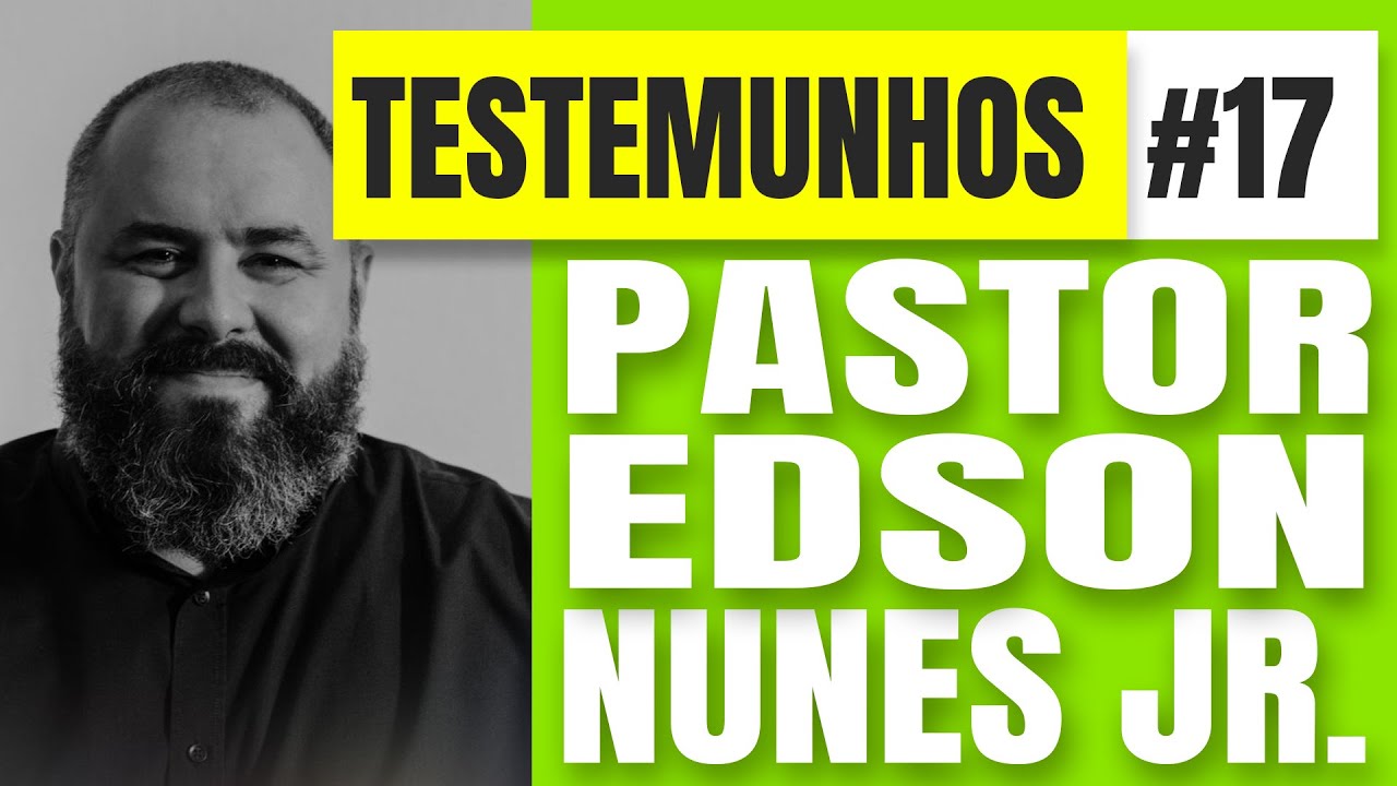 Testemunhos #17 Pastor Edson Nunes Jr. - Ex-Adventista - #iasd #testemunho