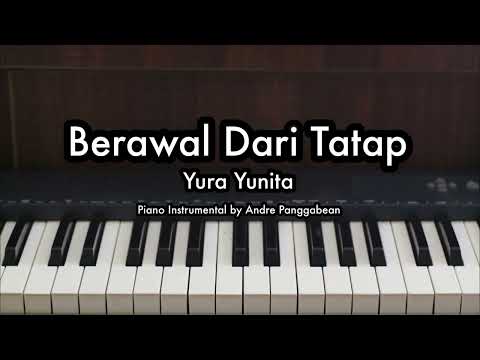 Berawal Dari Tatap - Yura Yunita | Piano Karaoke by Andre Panggabean