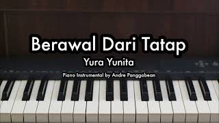 Berawal Dari Tatap - Yura Yunita | Piano Karaoke by Andre Panggabean