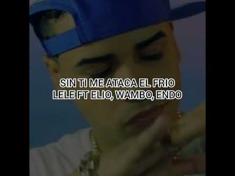 Sin Ti Me Ataca El Frio | Lele El Arma Secreta | Wambo | Endo | Elio (Letra Oficial)