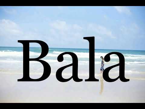 How To Pronounce Bala🌈🌈🌈🌈🌈🌈Pronunciation Of Bala
