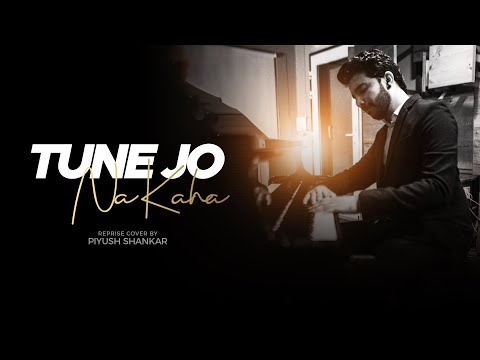Tune Jo Na Kaha - Reprise Cover | Piyush Shankar | New York | Pritam | Mohit Chauhan