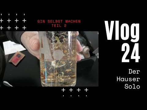 Gin selber machen Teil 2 - Daily Vlog 24