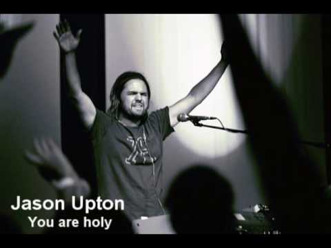 Jason Upton -  you are holy
