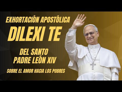 DILEXI TE, Exhortación Apostólica