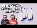 Singers Reaction/Review to "Pentatonix - Over The Rainbow"