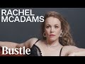 Rachel McAdams On The Advice She Would Give Her Preteen Self Bustle