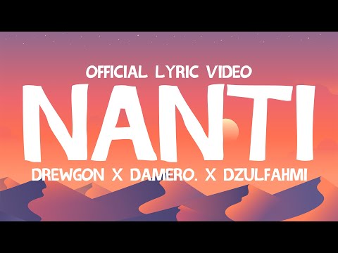 Drewgon, Dzulfahmi, damero. - NANTI (Official Lyric Video)