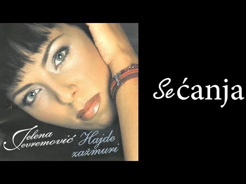 JELENA JEVREMOVIĆ - Sećanja  (Audio 2002) HD