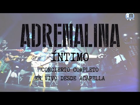 Adrenalina - Íntimo - CONCIERTO COMPLETO - en vivo desde Acapella