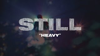 Still – “Heavy”