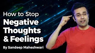 How to Stop Negative Thoughts & Feelings? By Sandeep Maheshwari I Hindi