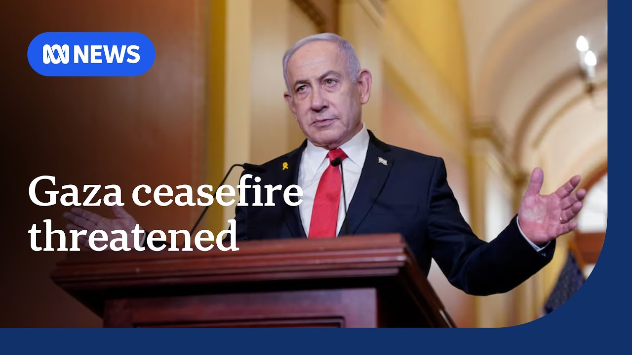 Netanyahu threatens to restart Gaza war with ceasefire on knife-edge | ABC NEWS