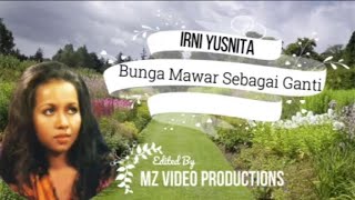 Download lagu Irni Yusnita ~Bunga Mawar Sebagai Ganti ~Lirik mp3