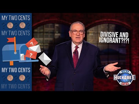 Why I’m A Divisive And Ignorant SHILL | My 2 Cents | Huckabee