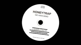 We Have Band - Honeytrap Le Matos Remix (Official Audio)