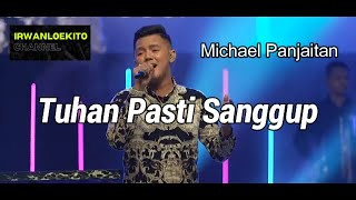 Download lagu Tuhan Pasti Sanggup (Michael Panjaitan) mp3